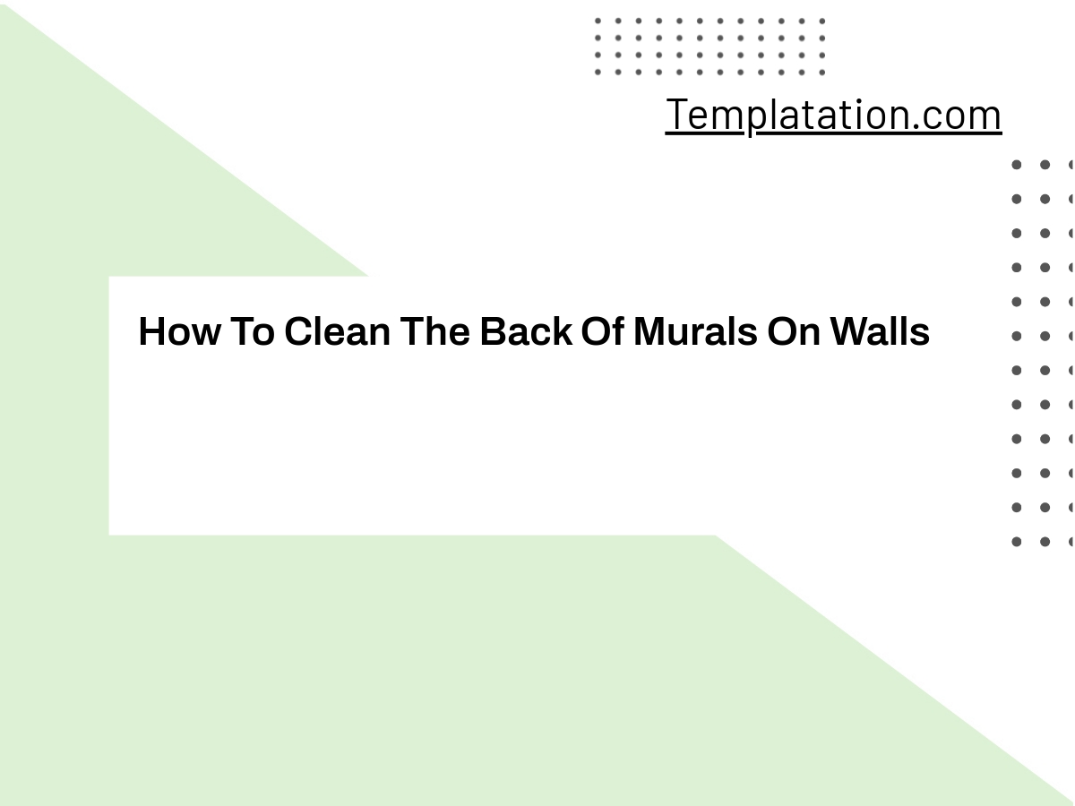How To Clean The Back Of Murals On Walls
