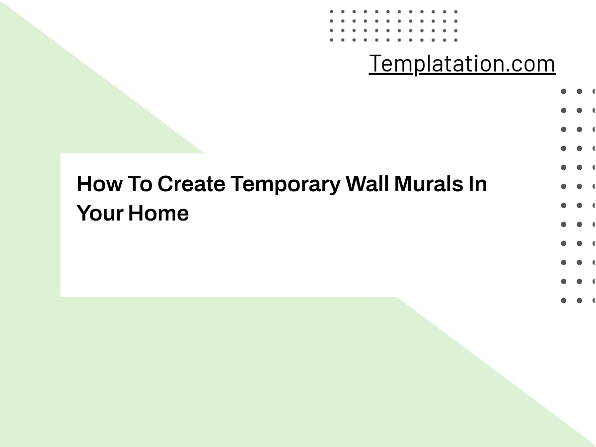 How To Create Temporary Wall Murals In Your Home