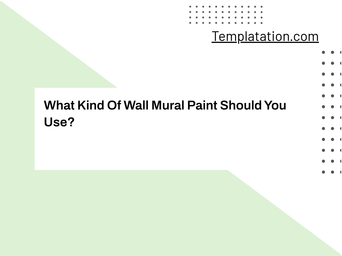 What Kind Of Wall Mural Paint Should You Use?