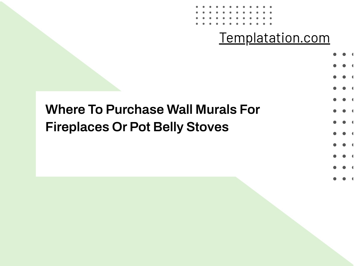 Where To Purchase Wall Murals For Fireplaces Or Pot Belly Stoves