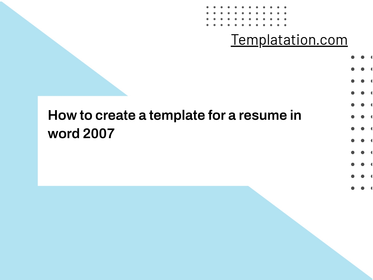 How to create a template for a resume in word 2007